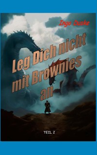 Leg Dich nicht mit Brownies an - Ingo Duske - ebook
