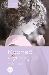 Kochać i wymagać - Dziewiecki Marek - książka