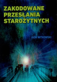 Zakodowane przesłania starożytnych - Igor Witkowski - książka