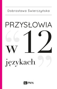 Przysłowia w 12 językach - Dobrosława Świerczyńska - książka