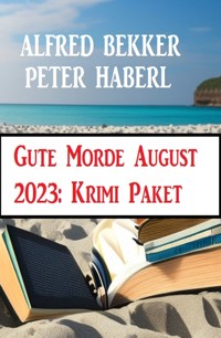 Gute Morde August 2023: Krimi Paket - Alfred Bekker - ebook