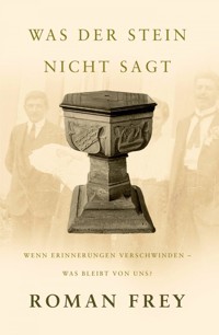 Was der Stein nicht sagt - Roman Frey - ebook
