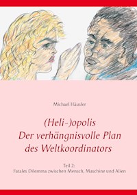 (Heli-)opolis - Der verhängnisvolle Plan des Weltkoordinators - Michael Häusler - ebook