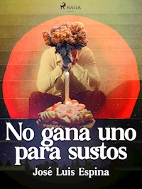 No gana uno para sustos - Jose Luis Espina Suarez - ebook