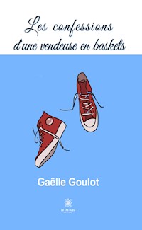 Les confessions d’une vendeuse en baskets - Gaëlle Goulot - ebook