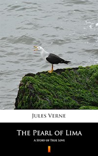 The Pearl of Lima. A Story of True Love - Jules Verne - ebook