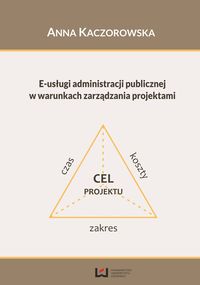 E-usługi administracji publicznej w warunkach zarządzania projektami - Anna Kaczorowska - książka