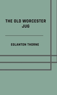 The old Worcester jug - Thorne Eglanton - ebook