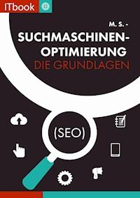 Suchmaschinenoptimierung - Die Grundlagen (seo) - S. M. - ebook