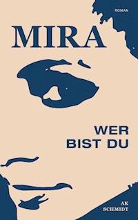 MIRA - Wer bist Du - AK Schmidt - ebook