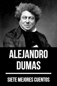 7 mejores cuentos de Alejandro Dumas - Alejandro Dumas - ebook