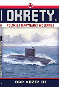 Okręty Polskiej Marynarki Wojennej Tom 21 ORP ORZEŁ III - Nowak Grzegorz - książka