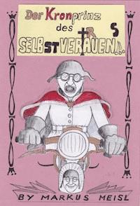 Der Kronprinz des Selbstvertrauens - Markus Meisl - ebook