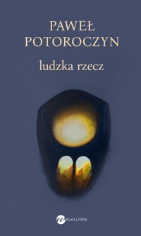 Ludzka rzecz - Paweł Potoroczyn - ebook + książka