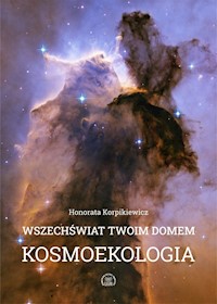 Wszechświat Twoim domem Kosmoekologia - Korpikiewicz Honorata - książka
