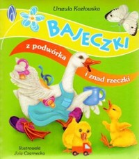 Bajeczki z podwórka i znad rzeczki - Kozłowska Urszula - ebook + książka