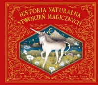 Historia naturalna stworzeń magicznych - Hawkins Emily - książka