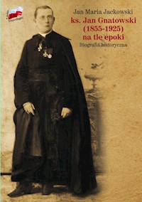 ks. Jan Gnatowski (1855-1925) na tle epoki - Jackowski Jan Maria - książka