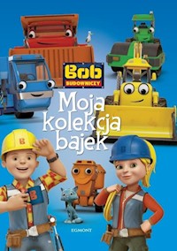 Bob Budowniczy Moja kolekcja bajek -  - książka