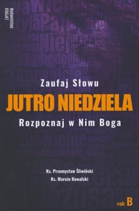 Jutro Niedziela. Rok B - Ks. Przemysław Śliwiński, ks. Marcin Kowalski - książka