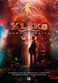 Kleks. Nowy początek - Gureczny Krzysztof, Kawulski Maciej, Rygiel Katarzyna, Kruk Agnieszka - książka