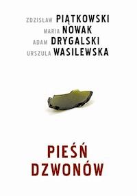 Pieśń dzwonów - Zdzisław Piątkowski, Maria Nowak, Adam Drygalski, Urszula Wasilewska - ebook