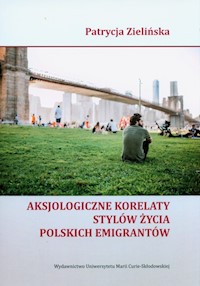 Aksjologiczne korelaty stylów życia polskich emigrantów - Zielińska Patrycja - książka