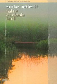 Traktat o łuskaniu fasoli - Myśliwski Wiesław - książka