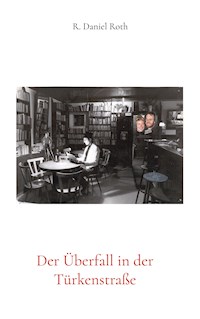 Der Überfall in der Türkenstraße - R. Daniel Roth - ebook