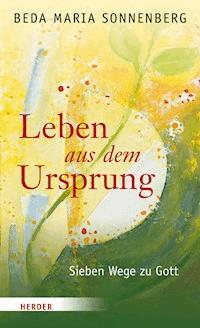 Leben aus dem Ursprung - Beda Maria Sonnenberg - ebook
