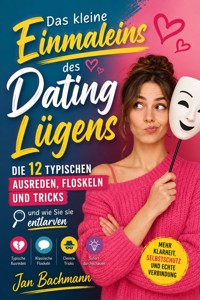 Das kleine Einmaleins des Dating Lügens - Jan Bachmann - ebook