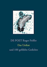Das Unikat - DE POET Roger Peiffer - ebook
