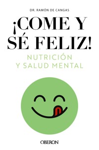Come y sé feliz. Nutrición y salud mental - Ramón de Cangas Morán - ebook