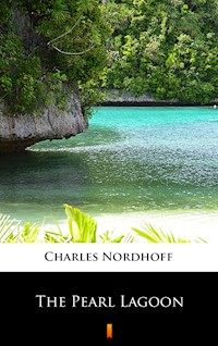 The Pearl Lagoon - Charles Nordhoff - ebook