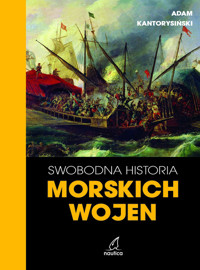 Swobodna historia morskich wojen - Adam Kantorysiński - książka