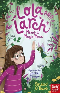 Lola and Larch Mend a Magic Mess - Sinead O'Hart - ebook