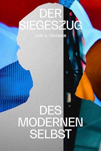 Der Siegeszug des modernen Selbst - Carl Trueman - ebook