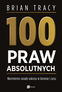 100 praw absolutnych. Niezmienne zasady sukcesu w biznesie i życiu - Tracy Brian - książka