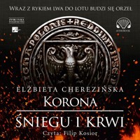 Korona śniegu i krwi. Cykl Odrodzone Królestwo. Tom 1 (książka audio) - Elżbieta Cherezińska - książka