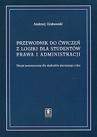 Przewodnik do ćwiczeń z logiki dla studentów prawa i administracji - Andrzej Grabowski - książka