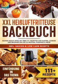 XXL Heißluftfritteuse Backbuch - Svenja Schmidt - ebook