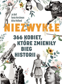 Niezwykłe. 366 kobiet, które zmieniły bieg historii - Jo Bell, Tania Hershman, Ailsa Holland - ebook