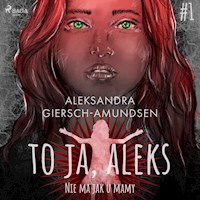 To ja, Aleks. Nie ma jak u mamy. Tom 1 - Aleksandra Giersch-Amundsen - ebook + audiobook