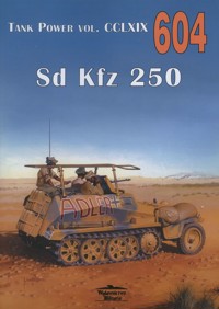 Sd Kfz 250 Tank Power vol. CCLXIX 604 - Janusz Ledwoch - książka
