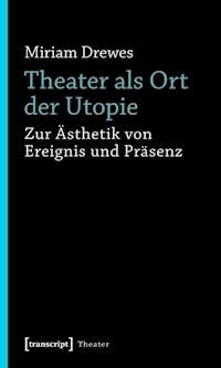 Theater als Ort der Utopie - Miriam Drewes - ebook