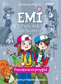 Emi i Tajny Klub Superdziewczyn 7 Poszukiwacze przygód - Agnieszka Mielech - książka