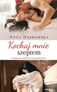 Kochaj mnie szeptem - Anna Dąbrowska - ebook + audiobook + książka