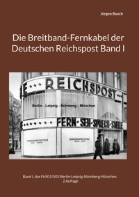 Die Breitband-Fernkabel der Deutschen Reichspost Band I - Jürgen Bauch - ebook