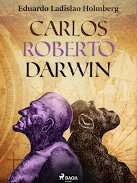 Carlos Roberto Darwin - Eduardo Ladislao Holmberg - ebook