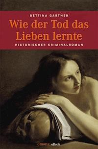 Wie der Tod das Lieben lernte - Bettina Gartner - ebook